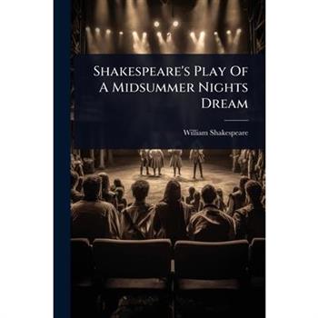 Shakespeare’s Play Of A Midsummer Nights Dream Shakespeare’s Play Of A Midsummer Nights Dream
