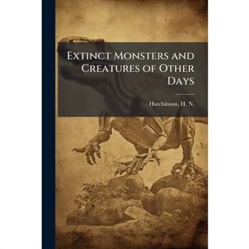 Extinct Monsters and Creatures of Other Days