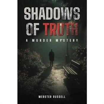 The Shadows of Truth a Murder Mystery