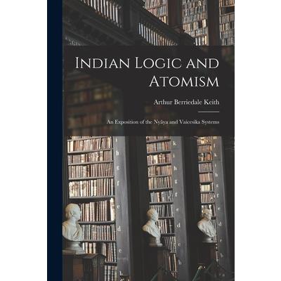 Indian Logic and Atomism; an Exposition of the Ny瓊ya and Vaicesika Systems