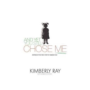 And Yet, You Still Chose Me!