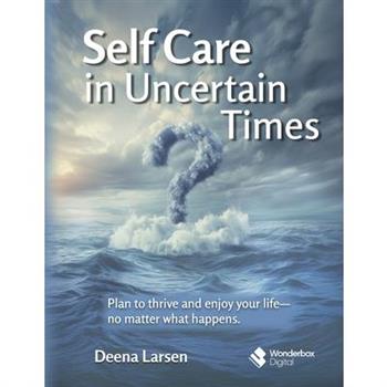 Self Care and World Care in Uncertain Times