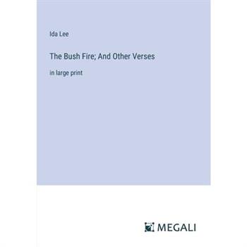 The Bush Fire; And Other Verses