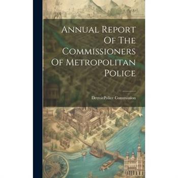 Annual Report Of The Commissioners Of Metropolitan Police