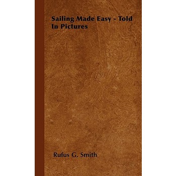 Sailing Made Easy - Told In Pictures