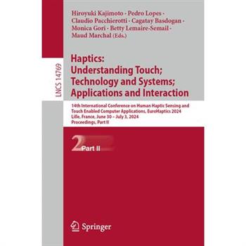 Haptics: Understanding Touch; Technology and Systems; Applications and Interaction
