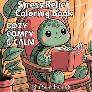 Cozy, Comfy & Calm Stress Relief Coloring Book