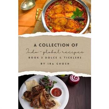 A Collection of Indo-Global Recipes Book 3 Dolce & Ticklers