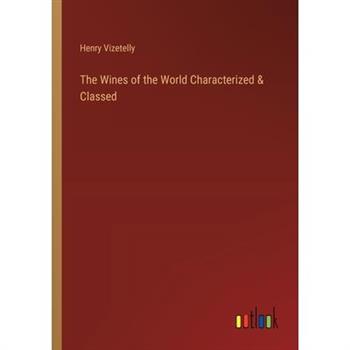 The Wines of the World Characterized & Classed