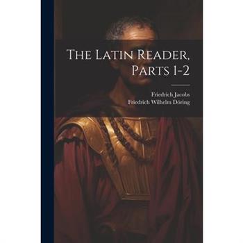 The Latin Reader, Parts 1-2
