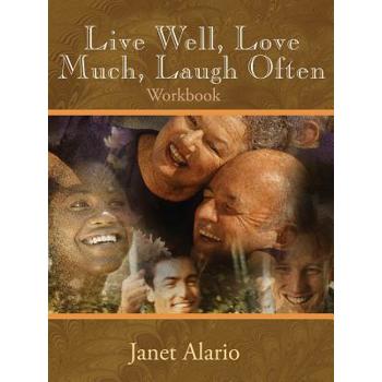 Live Well, Love Much, Laugh Often Live Well, Love Much, Laugh Often