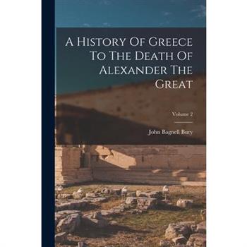A History Of Greece To The Death Of Alexander The Great; Volume 2