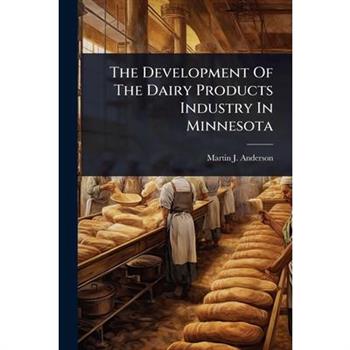 The Development Of The Dairy Products Industry In Minnesota