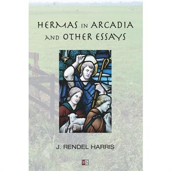Hermas in Arcadia and Other Essays