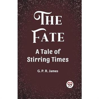 The Fate A Tale of Stirring Times