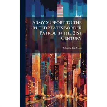 Army Support to the United States Border Patrol in the 21st Century