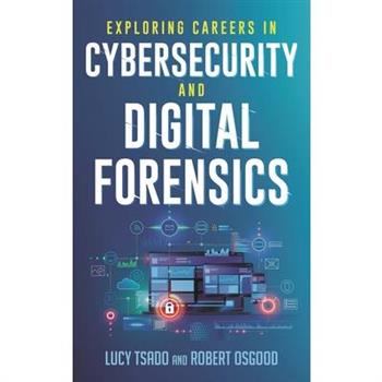 Exploring Careers in Cybersecurity and Digital Forensics
