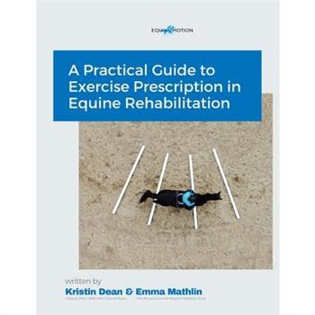 A Practical Guide to Exercise Prescription in Equine Rehabilitation