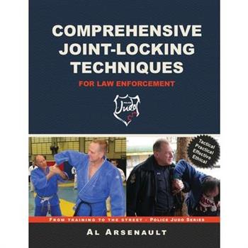 Comprehensive Joint-Locking Techniques for Law Enforcement
