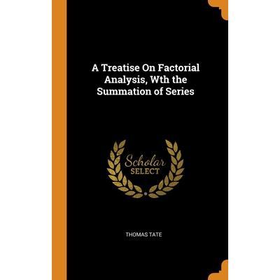 A Treatise On Factorial Analysis, Wth the Summation of Series