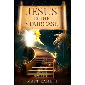 Jesus is the Staircase Jesus is the Staircase