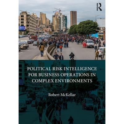 Political Risk Intelligence for Business Operations in Complex Environments
