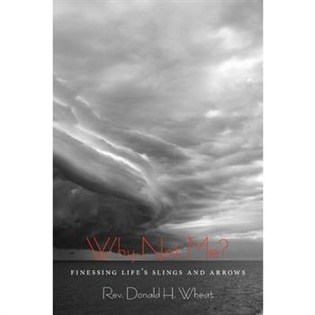 Why Not Me? Finessing Life’s Slings and Arrows