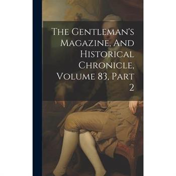 The Gentleman's Magazine, And Historical Chronicle, Volume 83, Part 2