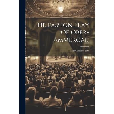 The Passion Play Of Ober-ammergau The Passion Play Of Ober-ammergau