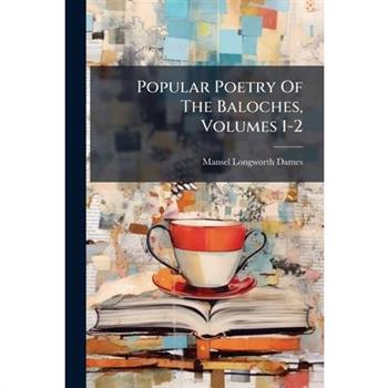 Popular Poetry Of The Baloches, Volumes 1-2