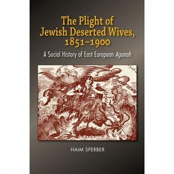 The Plight of Jewish Deserted Wives, 1851-1900