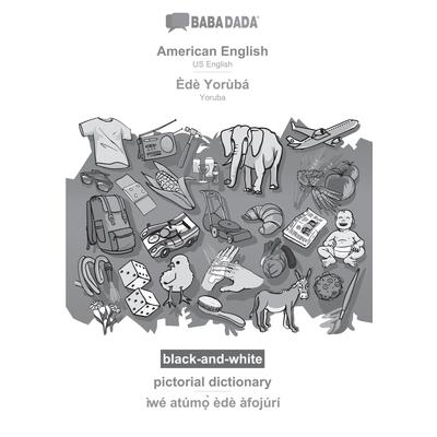 BABADADA black-and-white, American English - ?d癡 Yor羅b獺, pictorial dictionary - 穫w矇 at繳mọ̀ 癡d癡 ?foj繳r穩