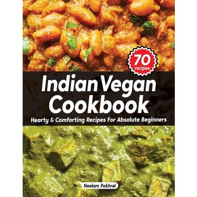 Veganbell’s Indian Vegan Cookbook - Hearty and Comforting Recipes for Absolute Beginners