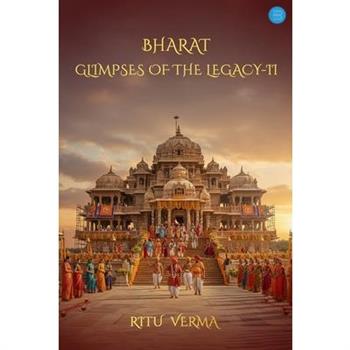 Bharat- Glimpses of the Legacy-II