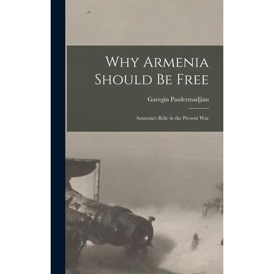 Why Armenia Should be Free Why Armenia Should be Free