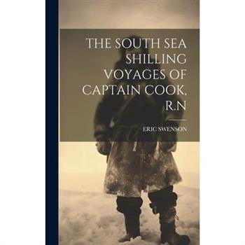 The South Sea Shilling Voyages of Captain Cook, R.N