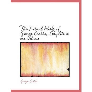 The Poetical Works of George Crabbe, Complete in One Volume