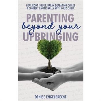 Parenting Beyond Your Upbringing