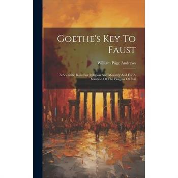 Goethe's Key To Faust