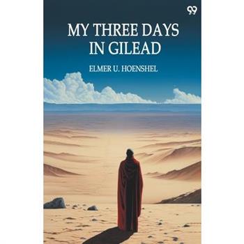 My Three Days In Gilead