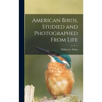 American Birds, Studied and Photographed From Life