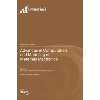 Advances in Computation and Modeling of Materials Mechanics