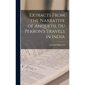 Extracts From the Narrative of Anquetil Du Perron’s Travels in India