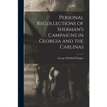Personal Recollections of Sherman's Campaigns in Georgia and the Carlinas