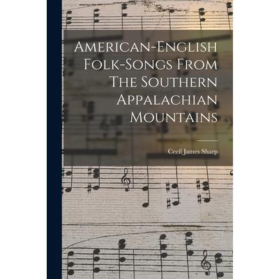 American-english Folk-songs From The Southern Appalachian Mountains