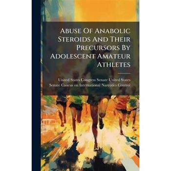 Abuse Of Anabolic Steroids And Their Precursors By Adolescent Amateur Athletes