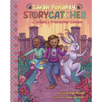 Sarah Ponakey, Storycatcher, and W璽pos's Friendship Garden