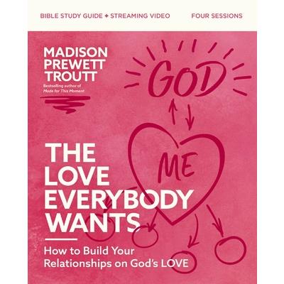 The Love Everybody Wants Bible Study Guide Plus Streaming Video