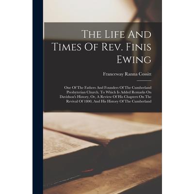 The Life And Times Of Rev. Finis Ewing