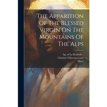 The Apparition Of The Blessed Virgin On The Mountains Of The Alps